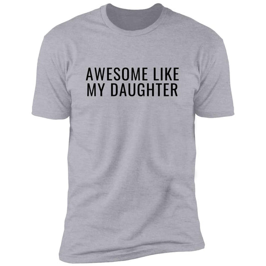 Awesome Like My Daughter | Fathers Dad Gift - Gift from Daughter to Dad - Husband Gift - Funny Dad Shirt