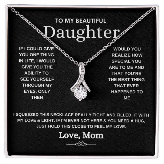 To My Beautiful Daughter I Squeezed This - Alluring Beauty Necklace